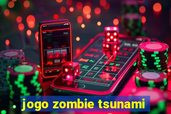 jogo zombie tsunami